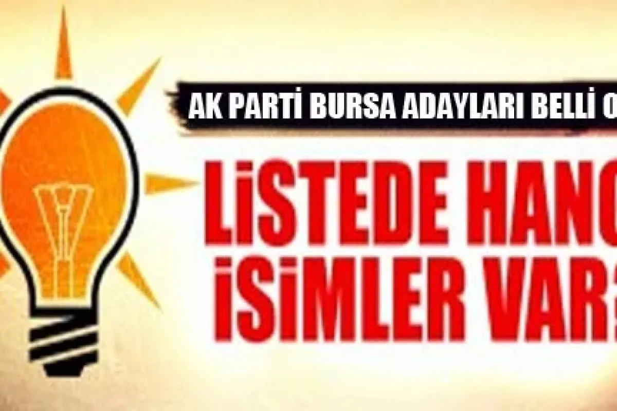 İşte AK Parti Bursa Milletvekili Adayları