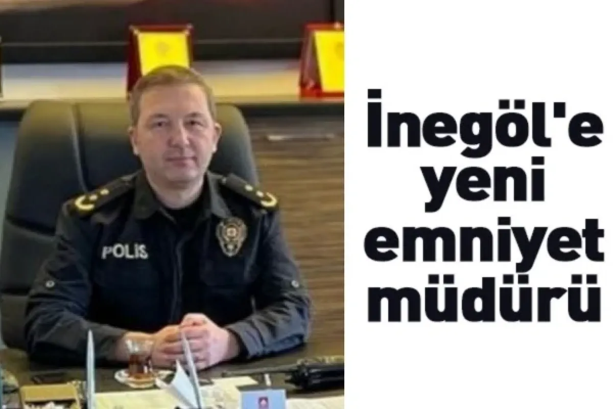 İnegöl'e yeni emniyet müdürü