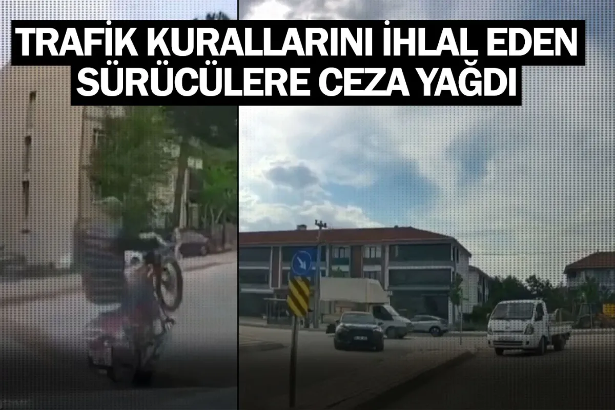 Trafik kurallarını ihlal eden sürücülere ceza yağdı
