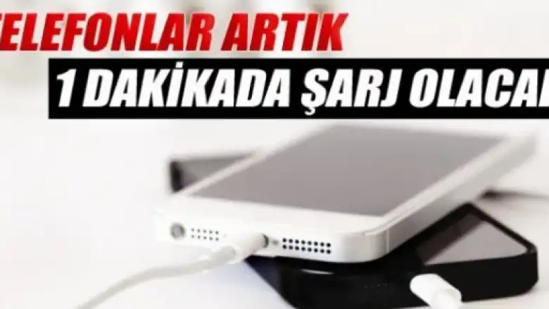Telefonlar artık 1 dakikada şarj olacak