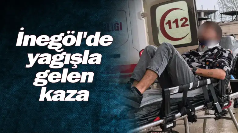 İnegöl'de yağışla gelen kaza
