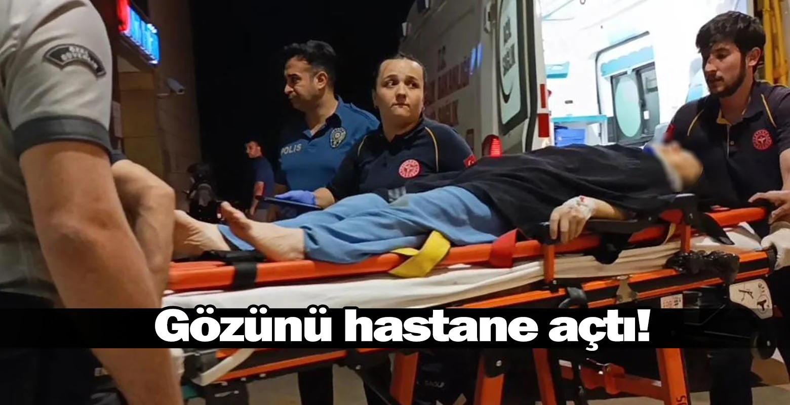 Gözünü hastanede açtı!