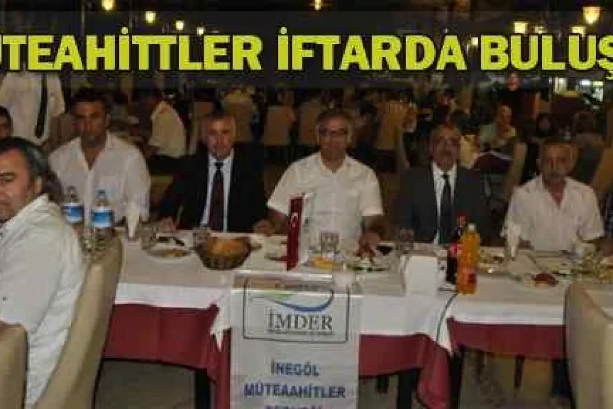 Müteahhitler, İftar Yemeğinde Buluştu
