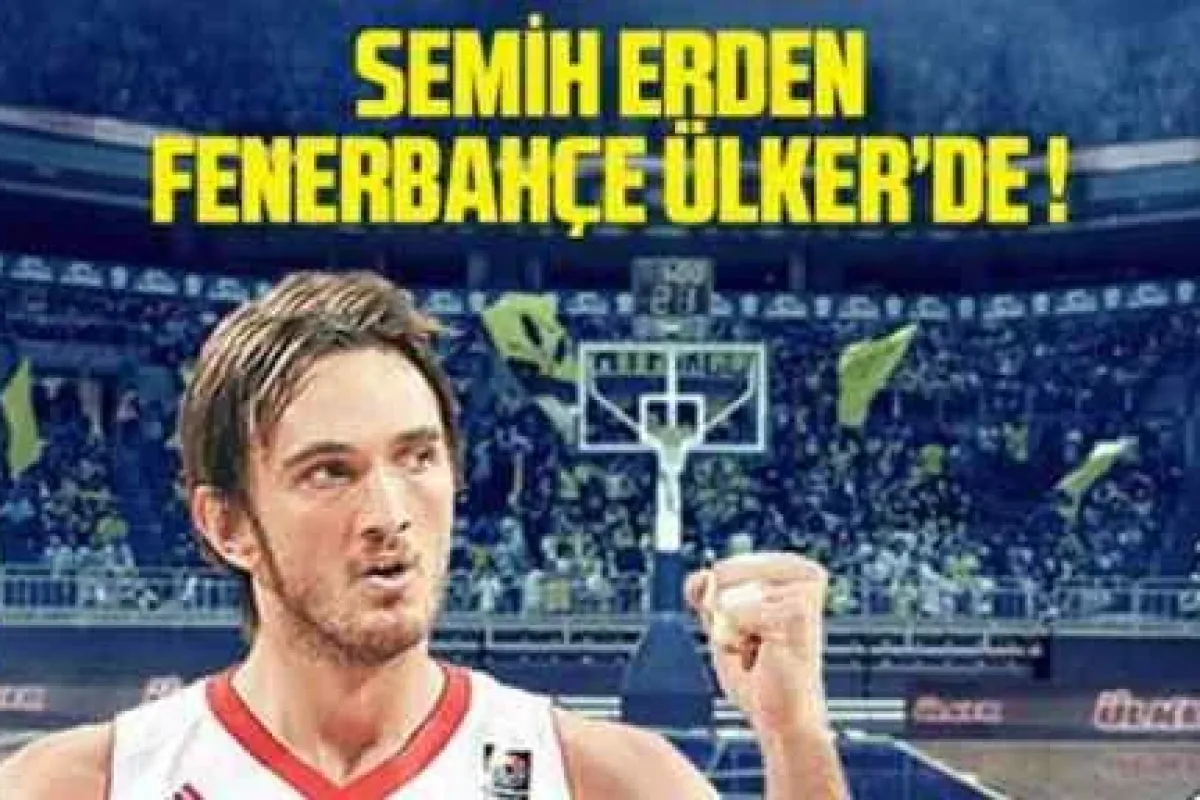 Semih Erden F.bahçe Ülker’de