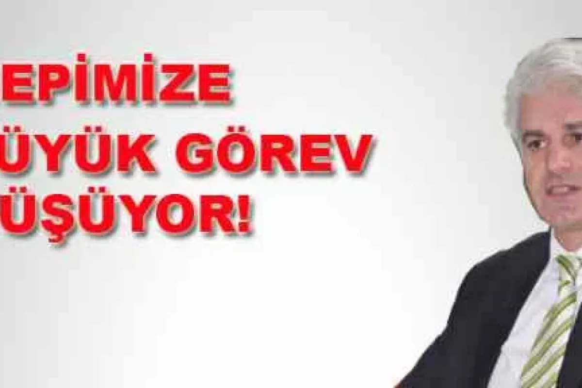 Şahin 'Hepimize Büyük Görev Düşüyor!'
