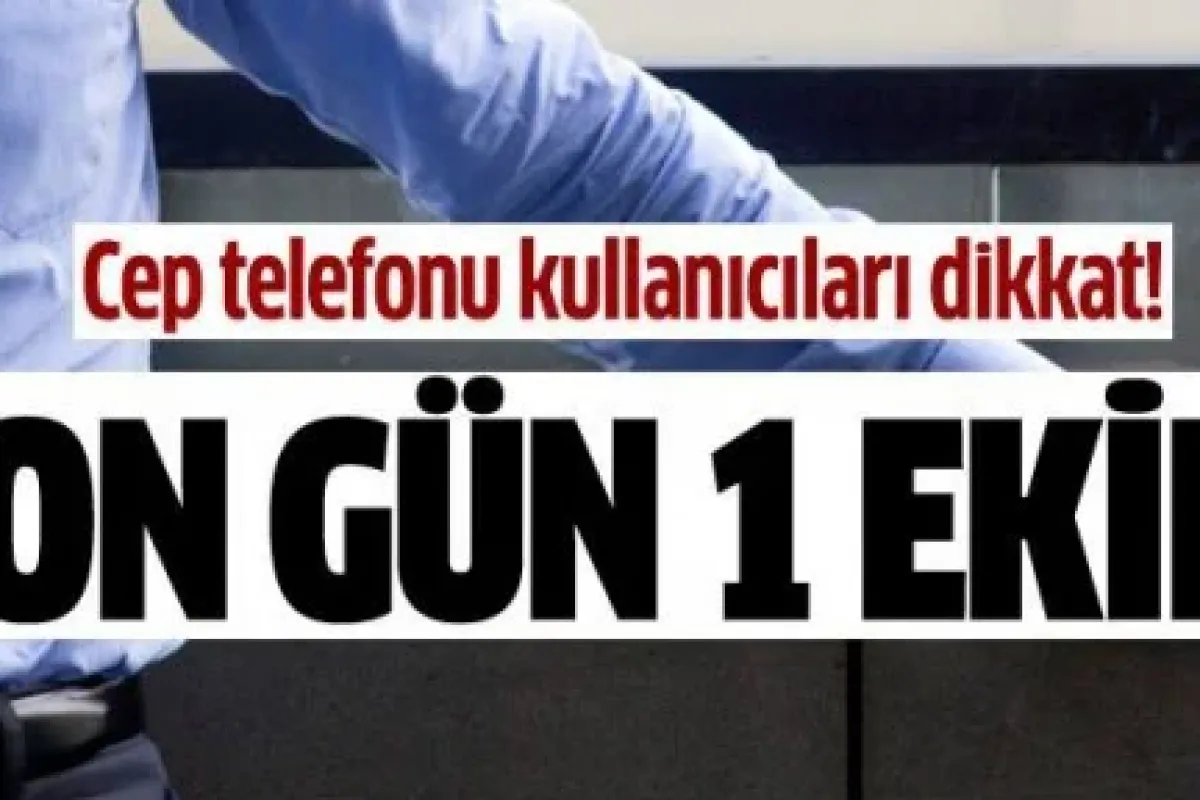 Cep telefonu kullanıcılarına önemli uyarı! 1 Ekim son gün!