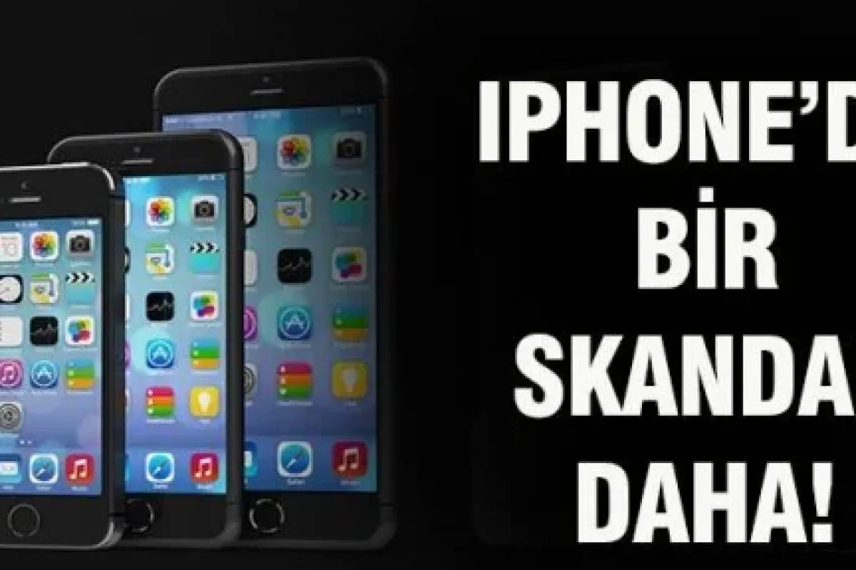 iPhone'dan yeni bir skandal daha!