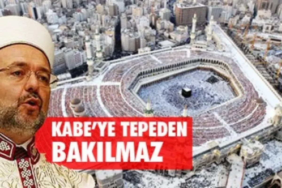 Mehmet Görmez: Kültürümüzde Kabe’yi tepeden izlemek yok