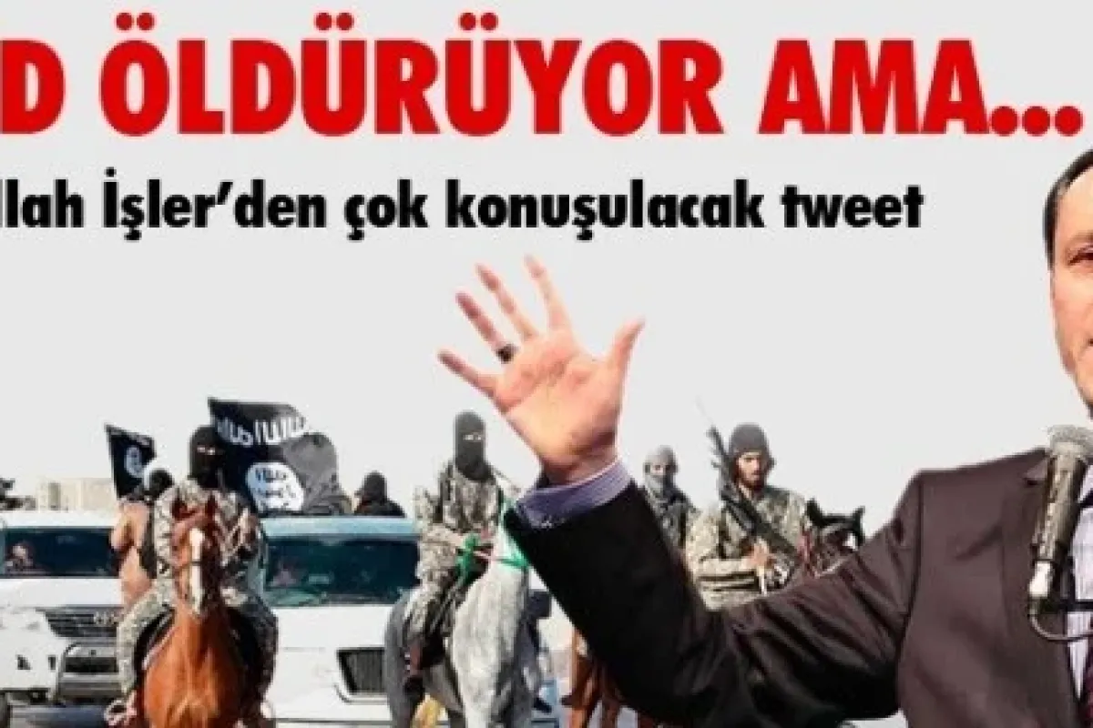 İşler'den tepki çeken IŞİD sözleri