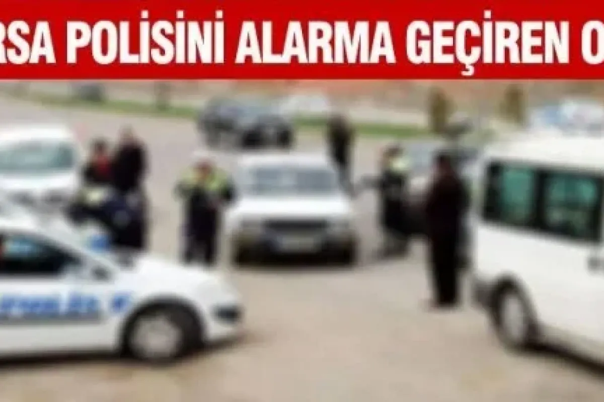 Bursa polisini alarma geçiren olay!