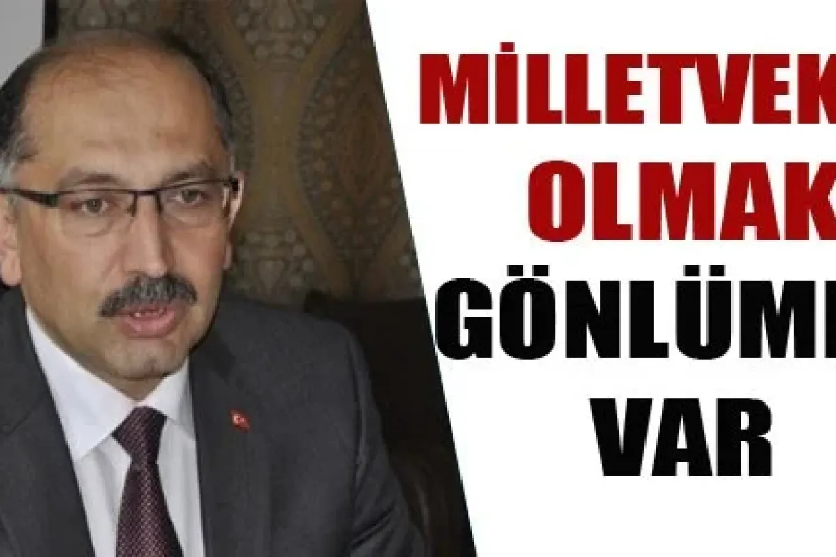 “Vekil olmak gönlümde var“