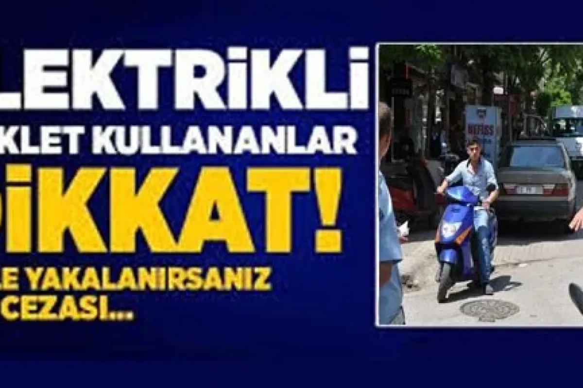 Elektrikli Bisiklet Sürücüleri Dikkat !
