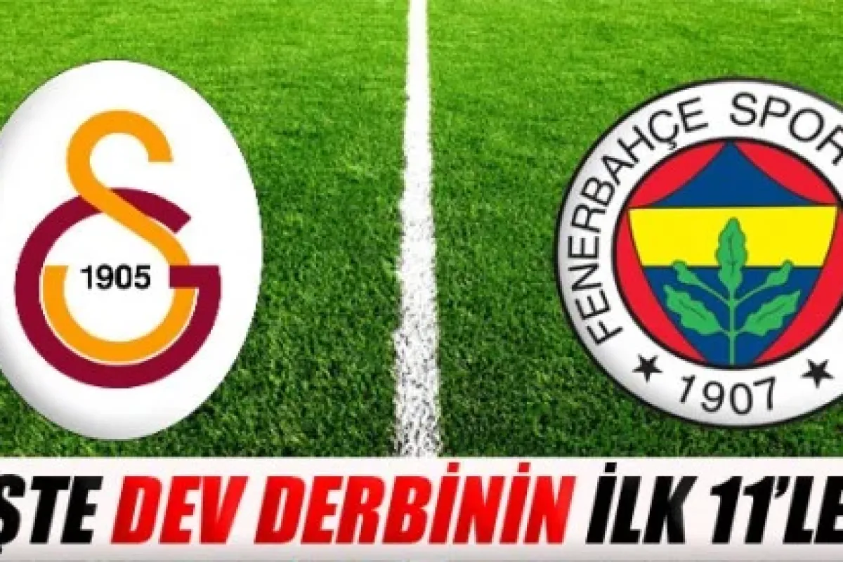 Dev Derbide 11’ler Belli Oldu