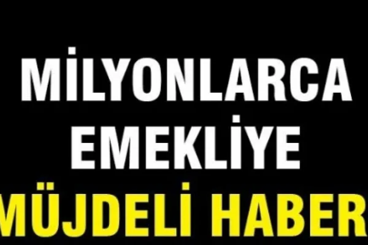Emekliye müjdeli haber!