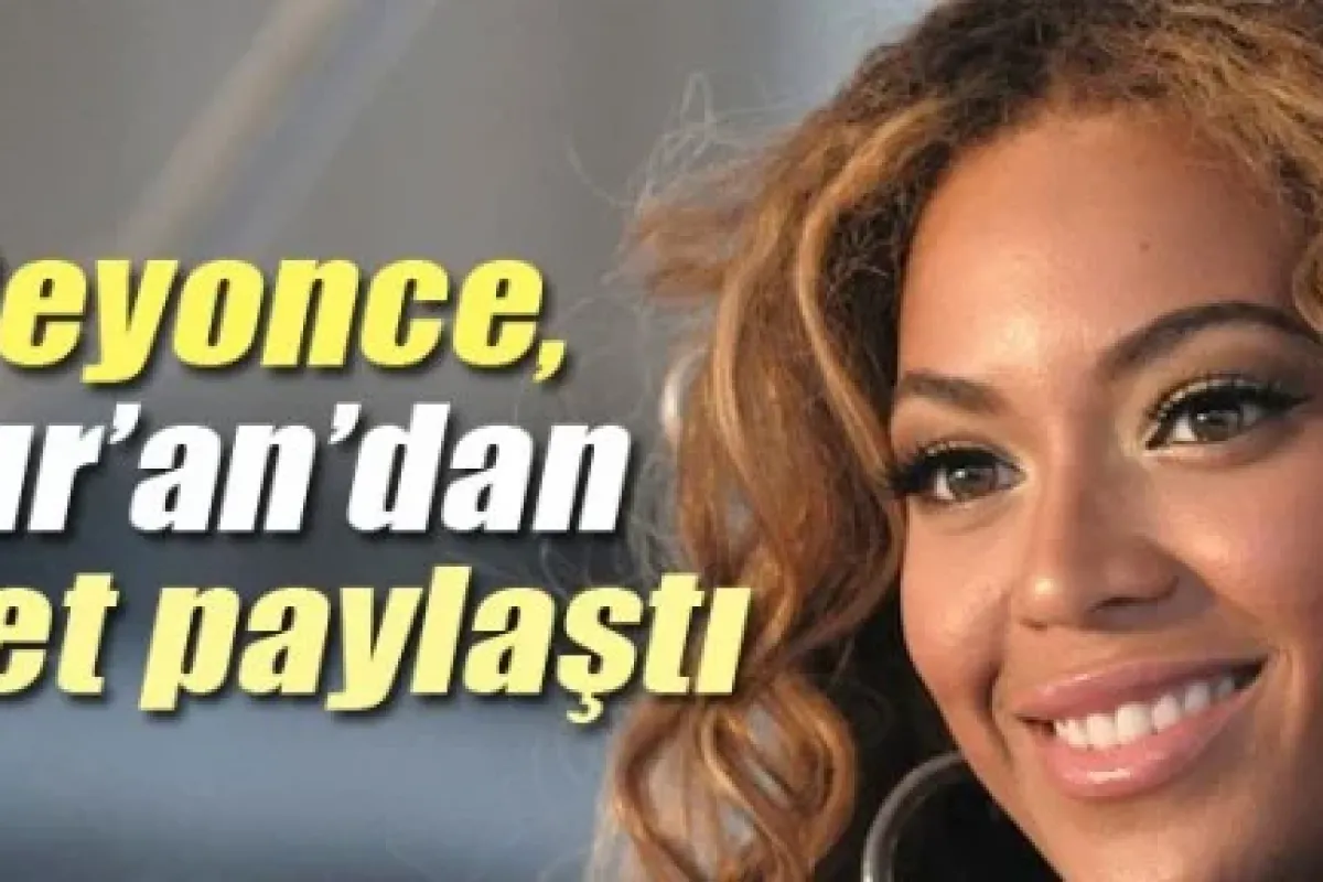 Beyonce Kur’an’dan Ayet Paylaştı