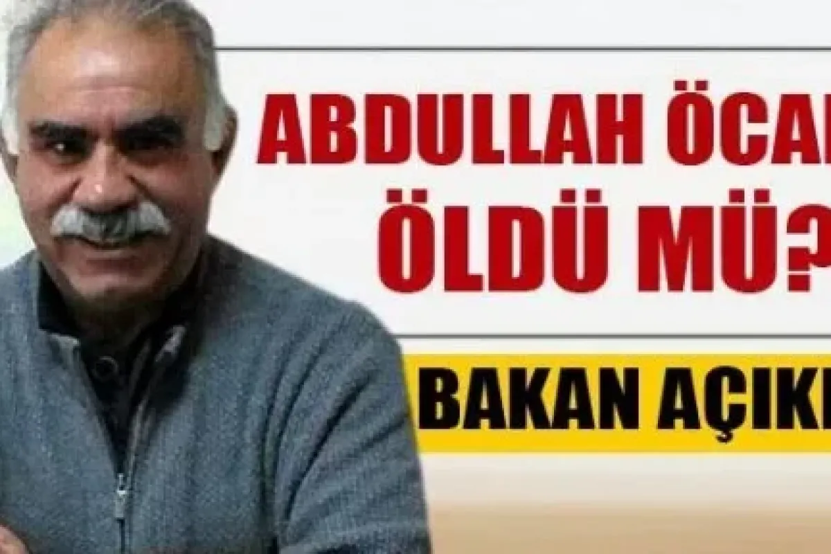 Abdullah Öcalan öldü mü? Bakan açıkladı