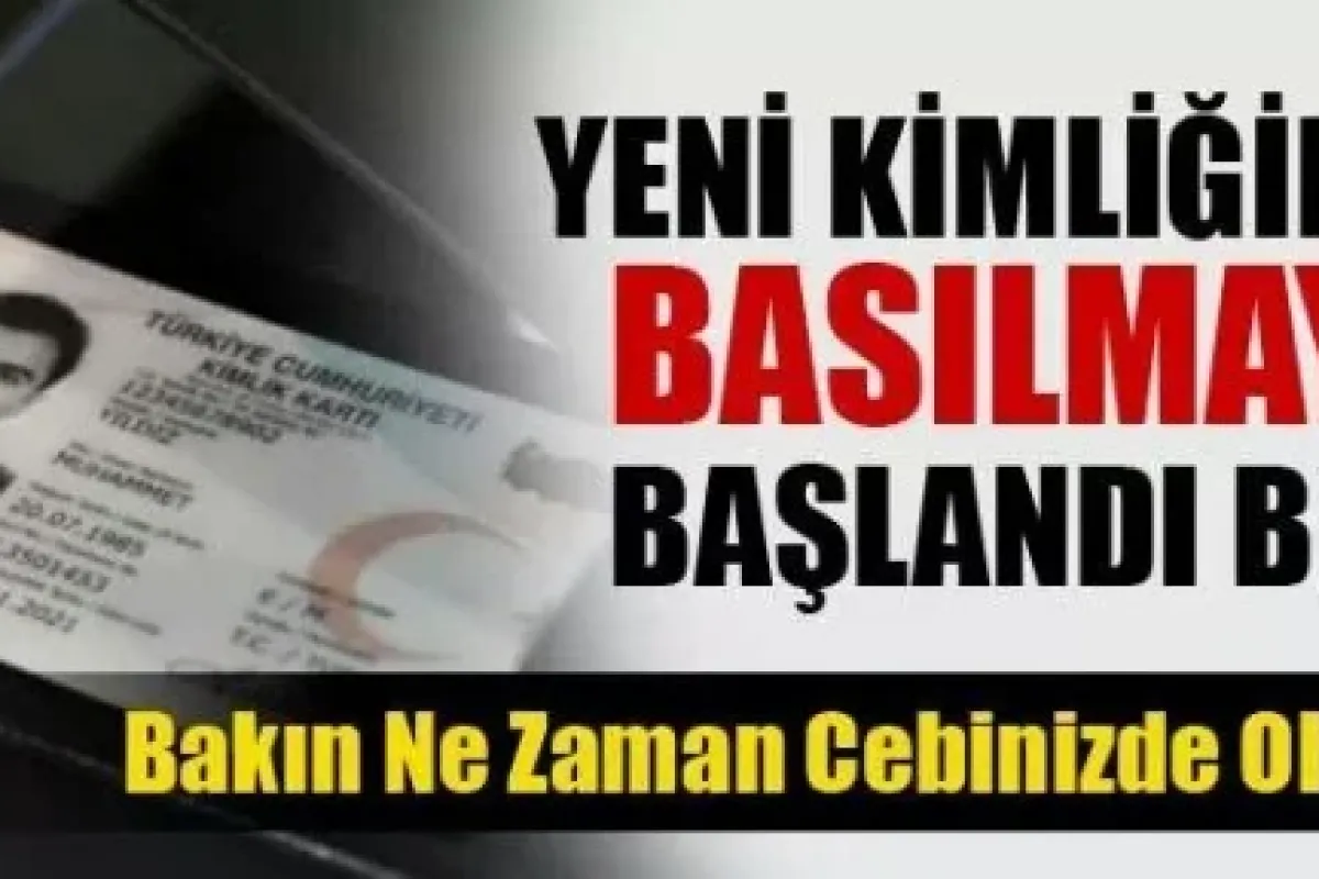Yeni çipli kimlik kartlarının basımı başladı
