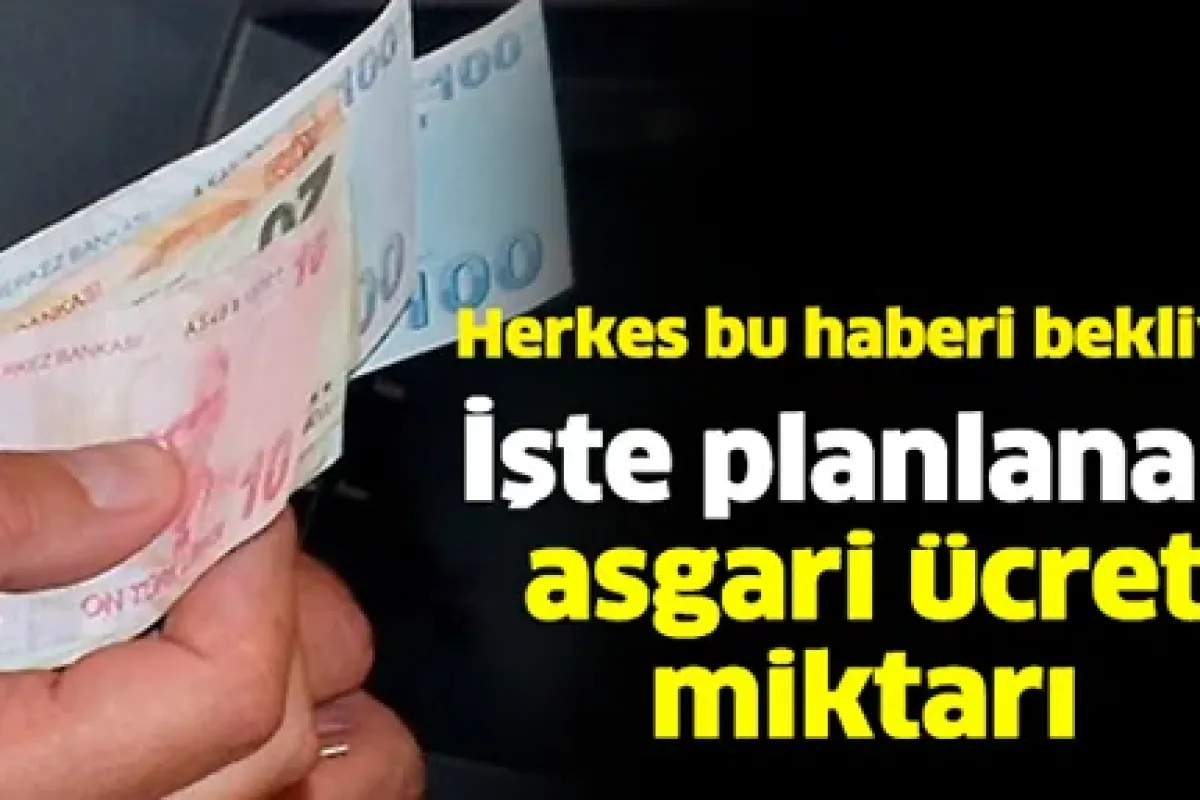 İşte Planlanan asgari ücret!