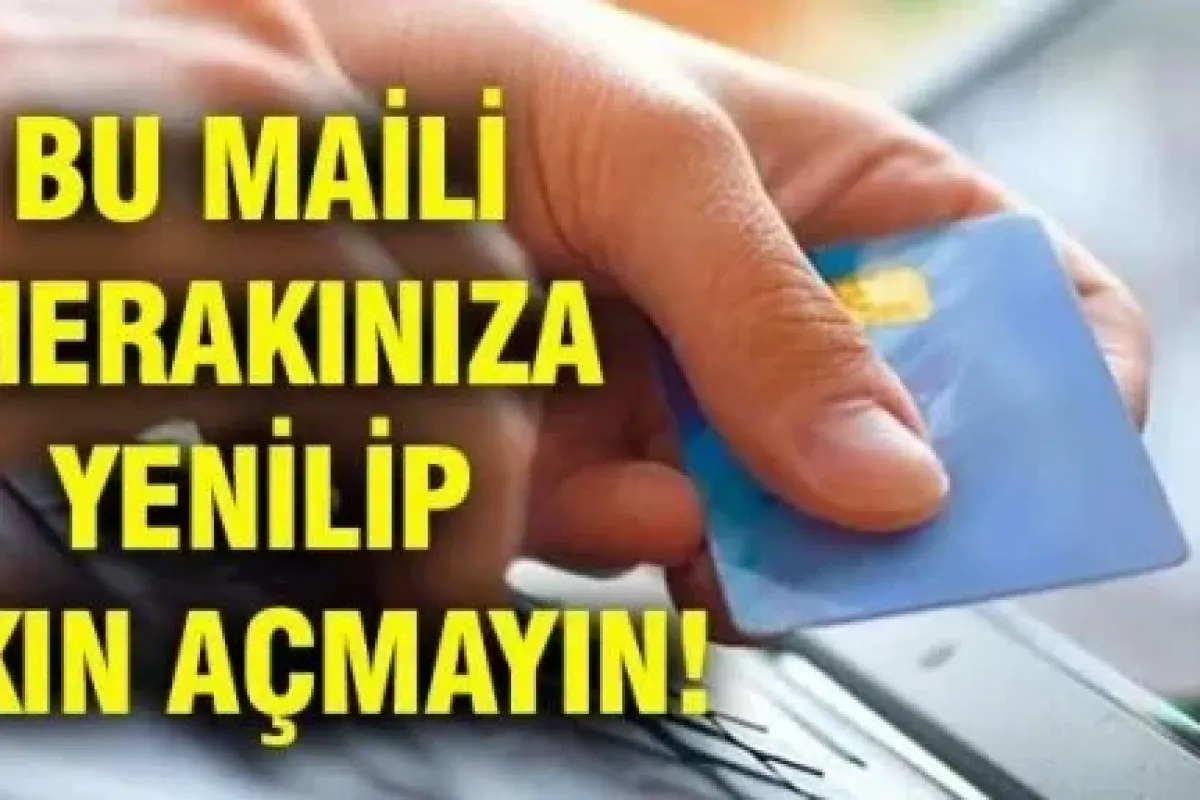 Bu maili merakınıza yenilip sakın açmayın!