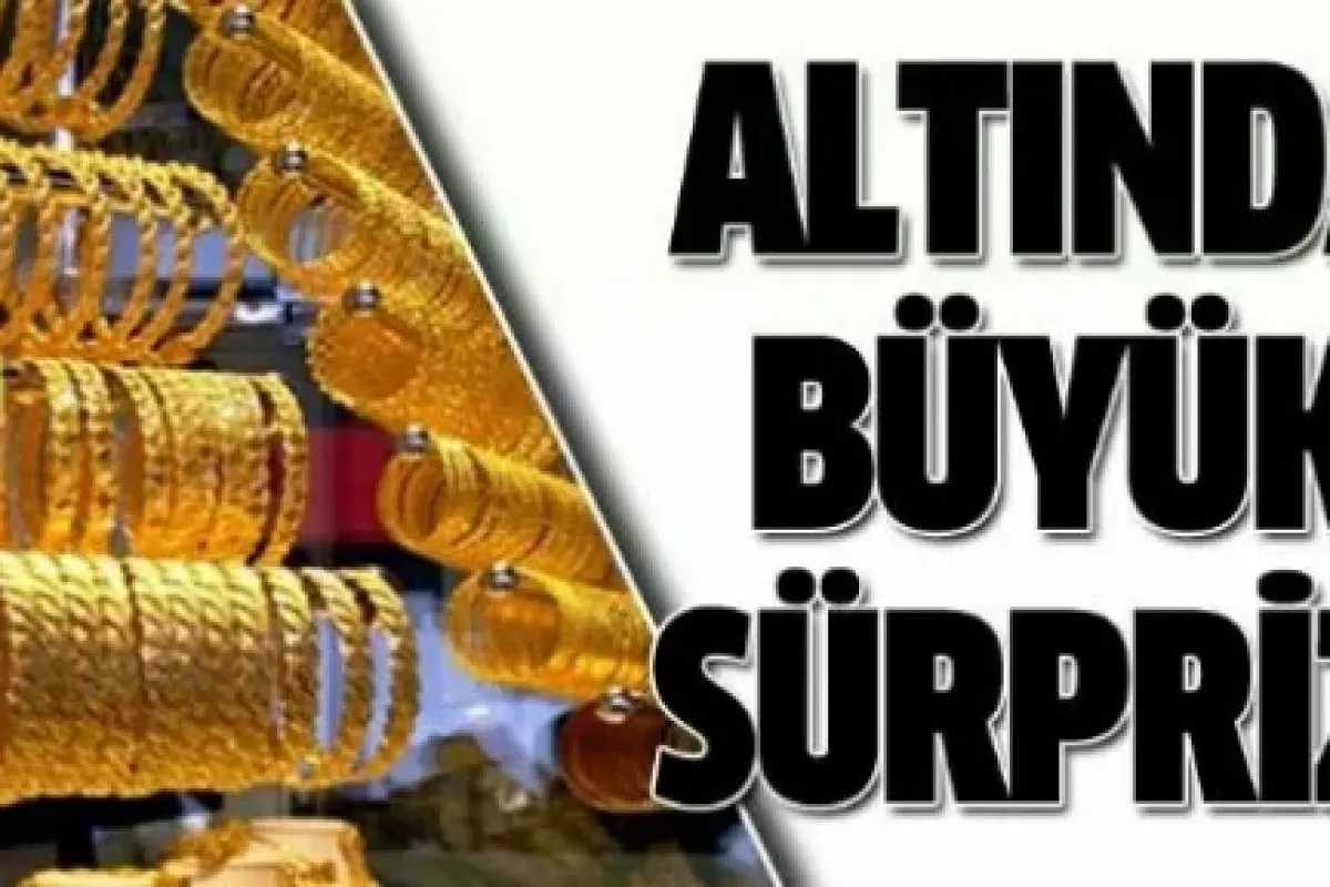 Altın fiyatlarında büyük sürpriz!