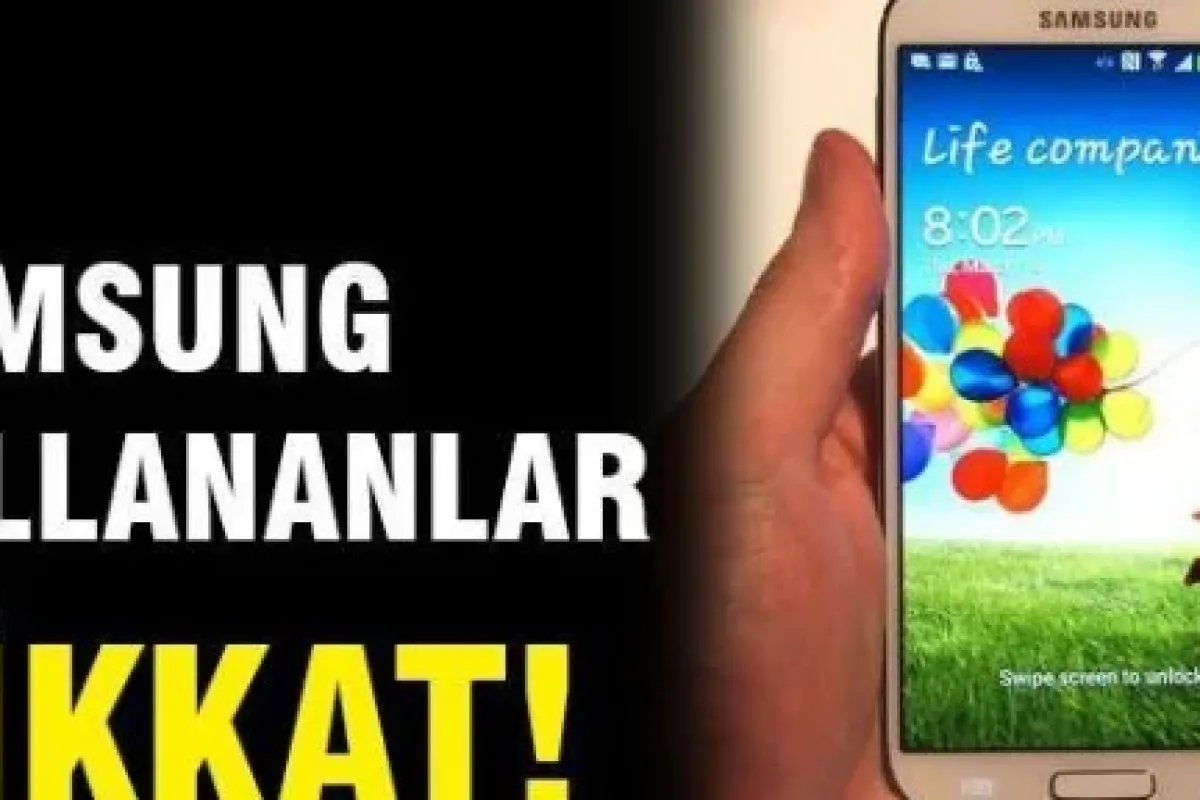 Samsung kullananlar dikkat