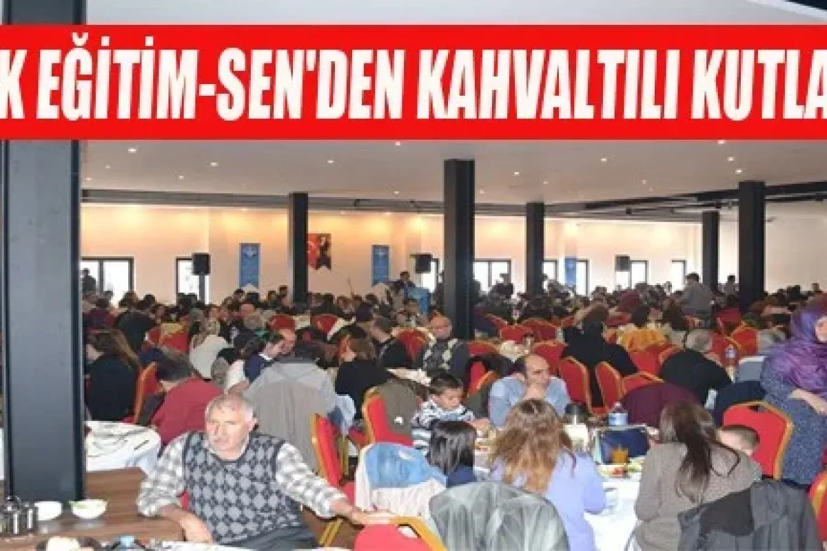 Türk eğitim-sen'den kahvaltılı kutlama