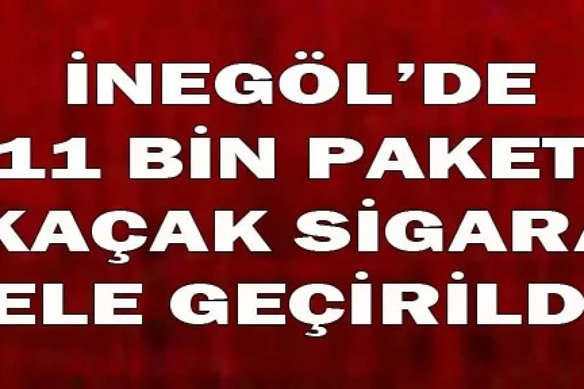 11 bin paket kaçak sigara ele geçirildi