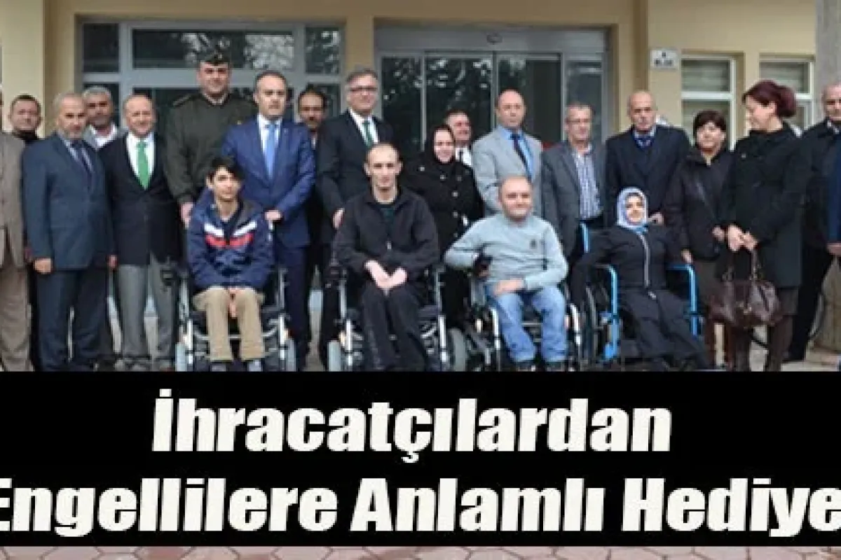 İhracatçılardan engellilere anlamlı hediye