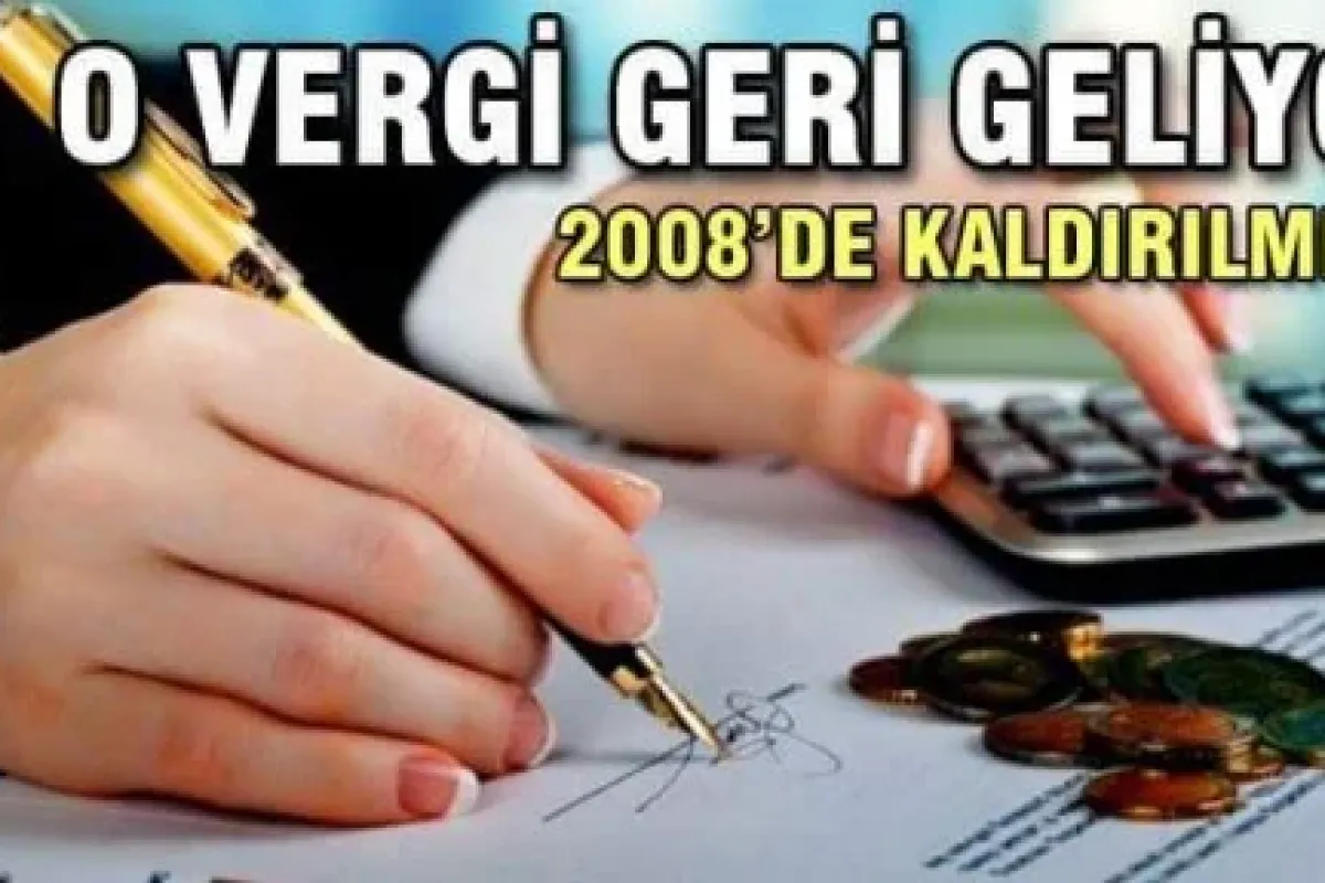 O vergi geri geliyor!