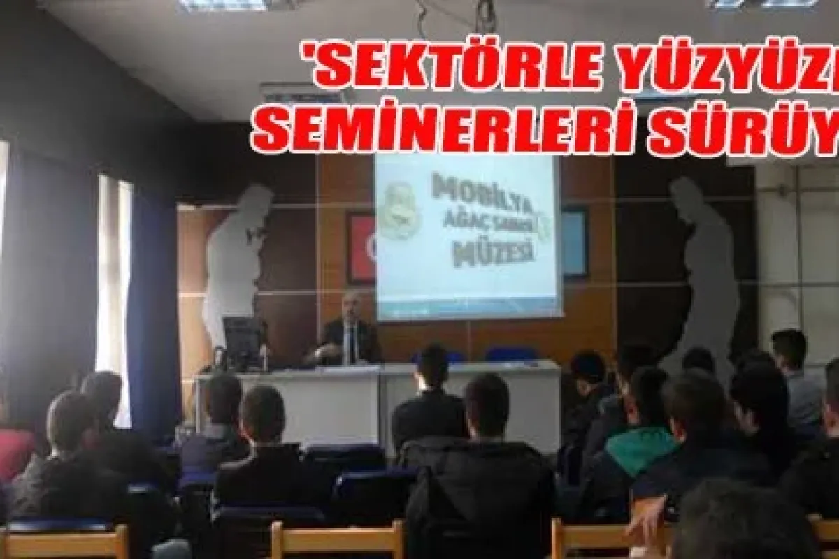 Sektörlerle Yüzyüze Seminerleri Sürüyor