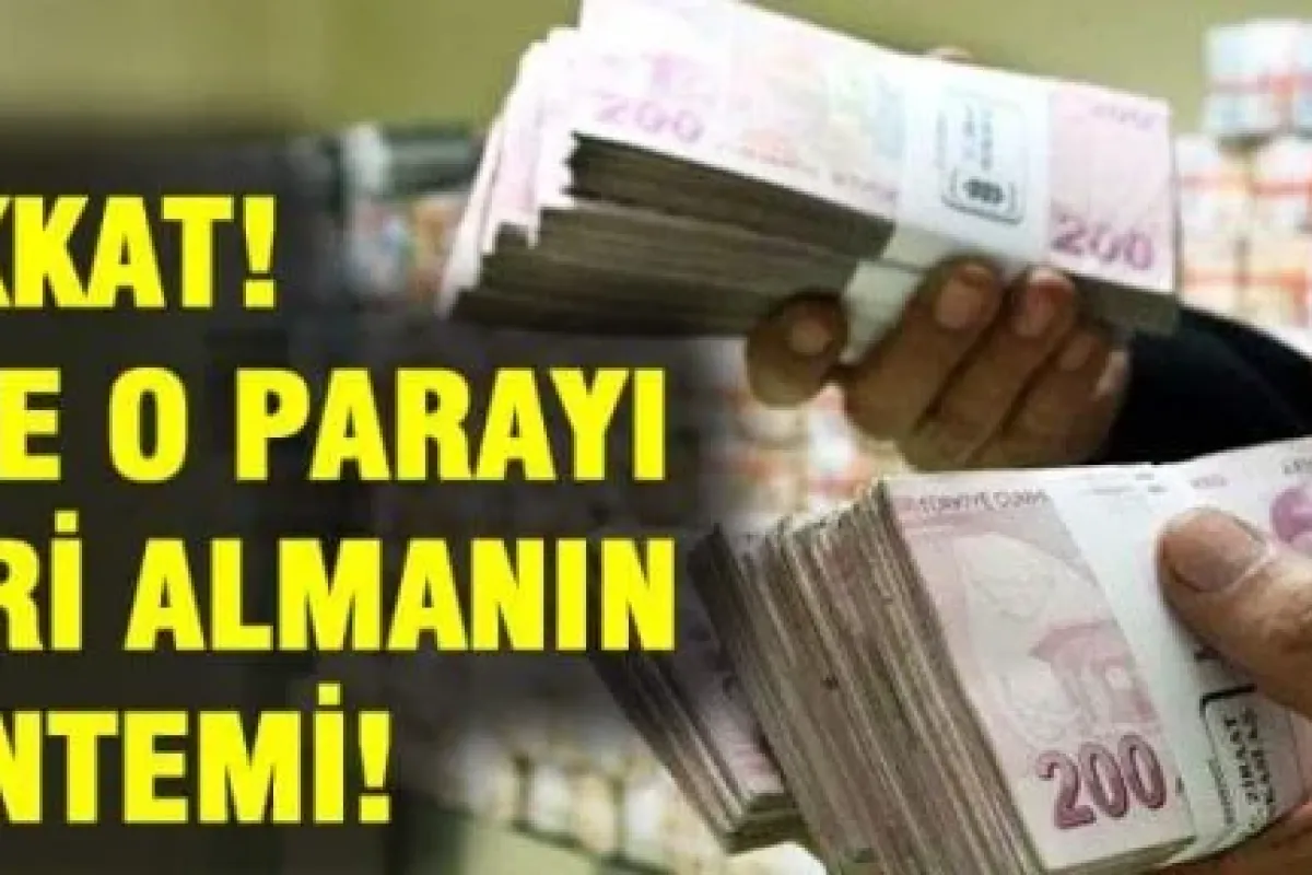Dikkat! İşte o parayı geri almanın yöntemi!