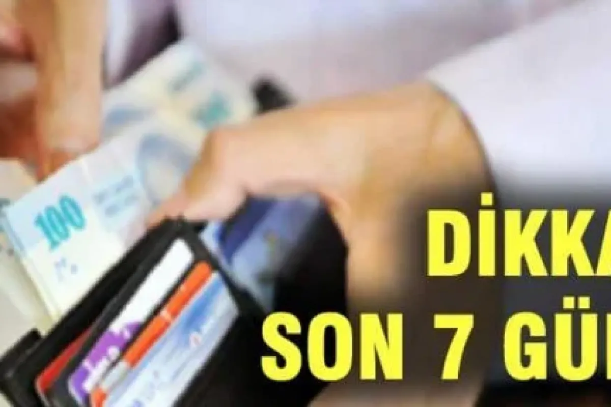 Dikkat son 7 gün!