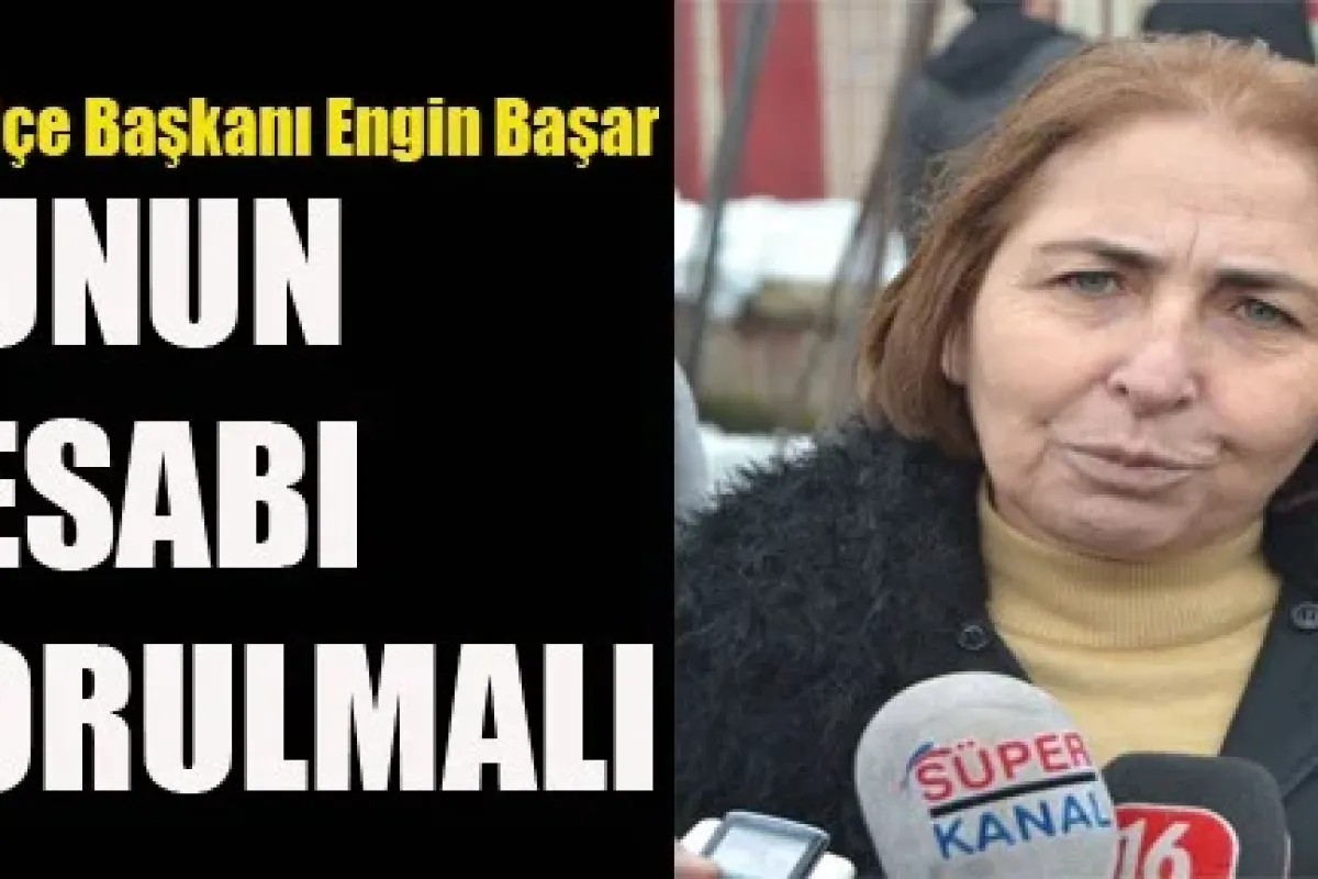Bunun Hesabı Sorulmalı