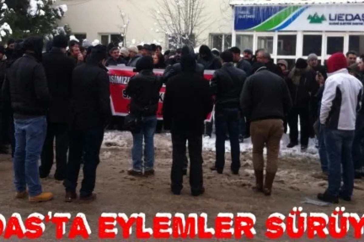 Uedaş'ta Eylemler Sürüyor