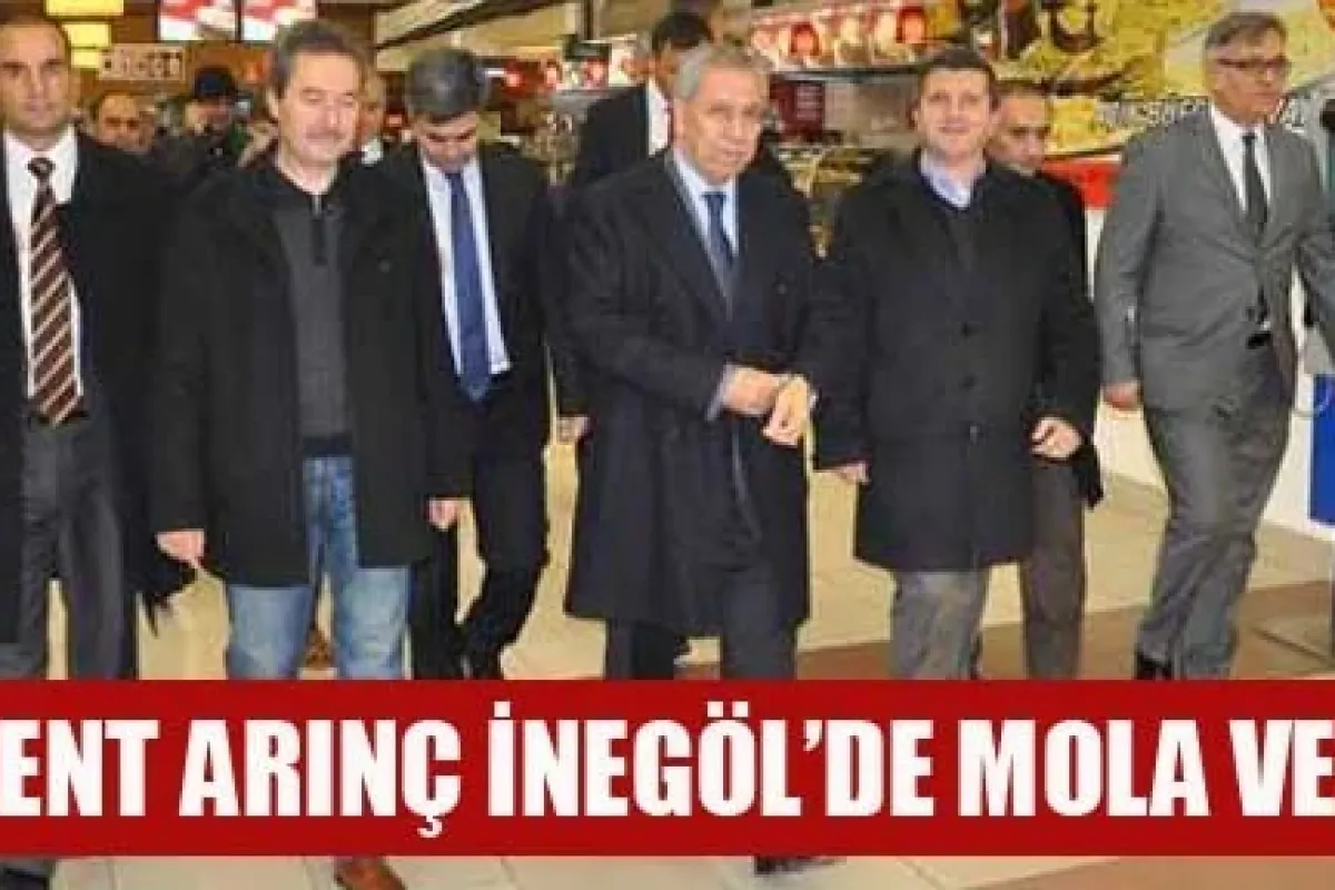 Arınç İnegöl'de Mola Verdi