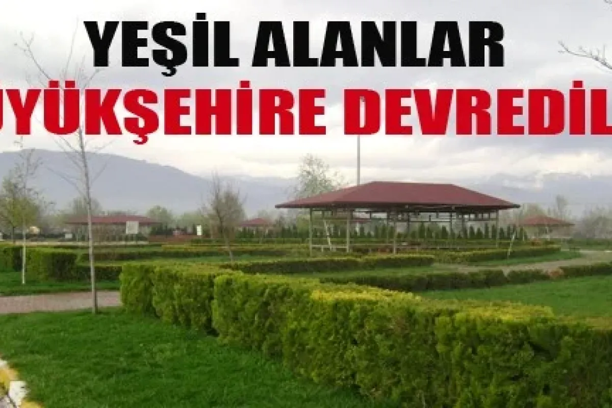 Yeşil Alanlar Büyükşehire!