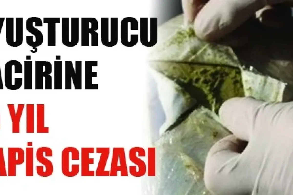 Uyuşturucu Tacirlerine 15 Yıl Hapis Cezası