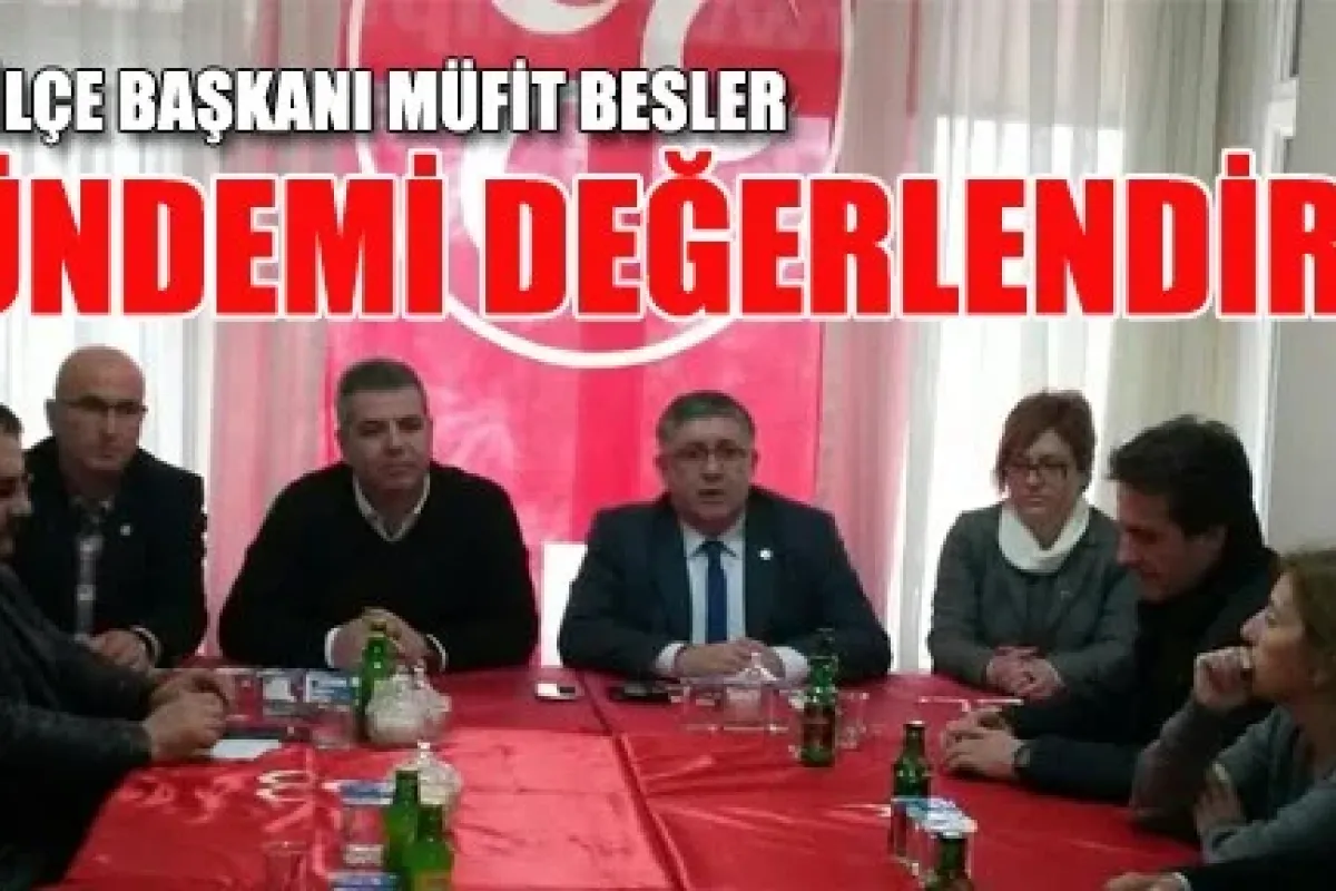 Besler gündemi değerlendirdi