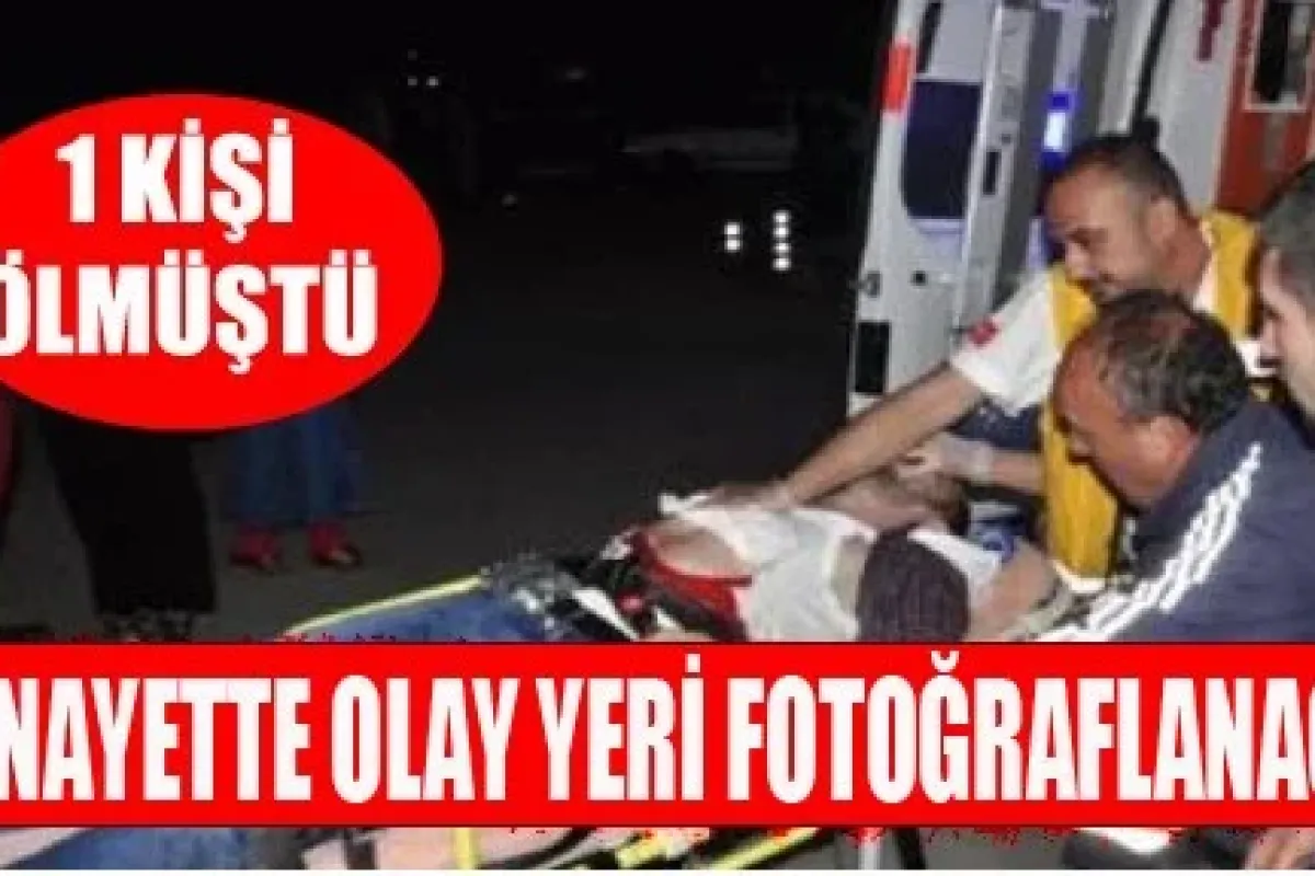 O Cinayette Olay Yeri Fotoğraflanacak