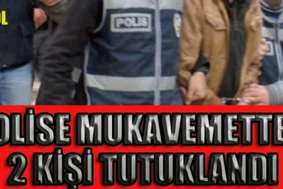 Polise mukavemet eden iki kişi tutuklandı