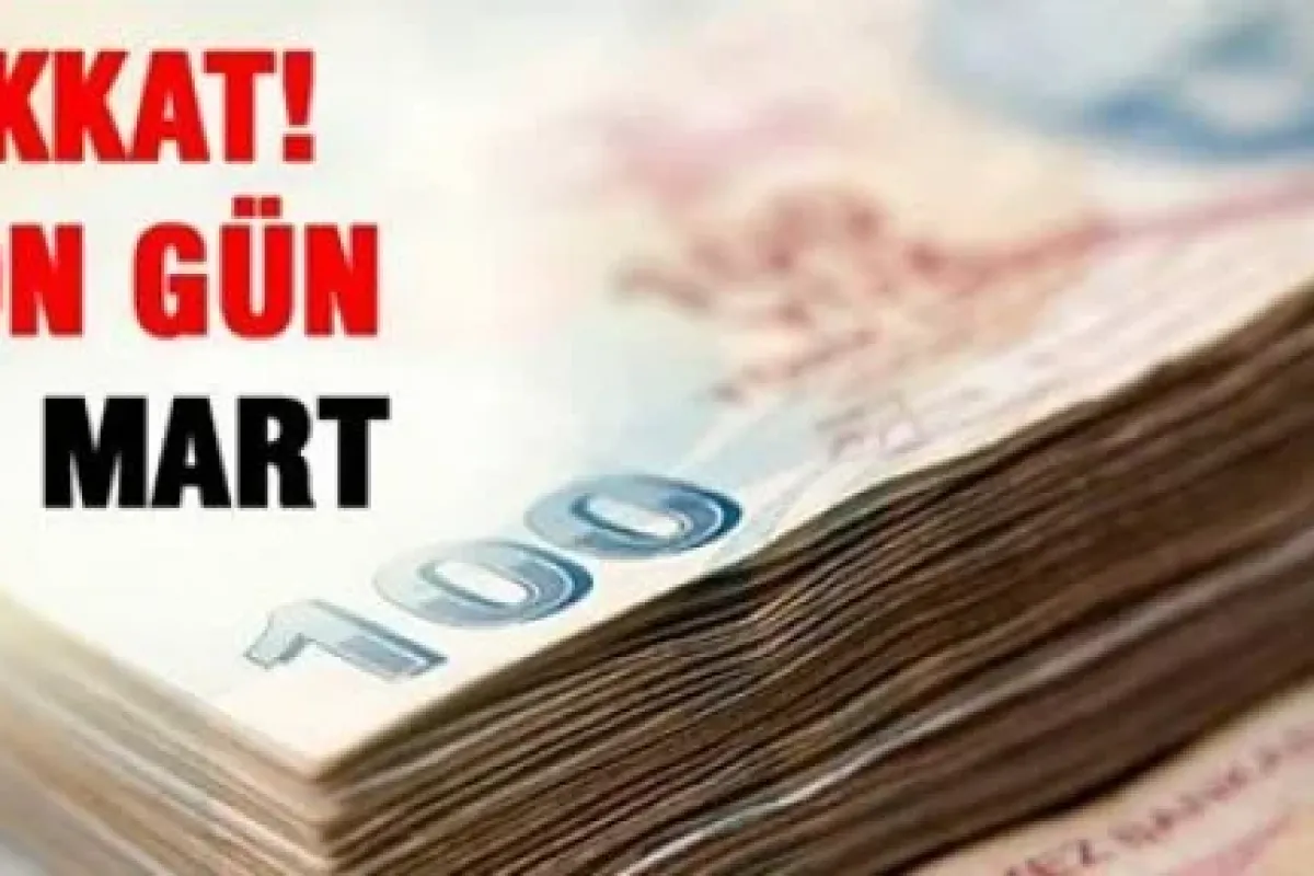 Dikkat Son gün 30 Mart!