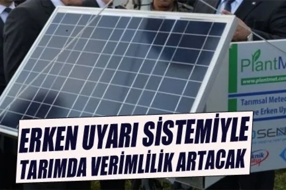 Erken uyarı sistemiyle tarımda verimlilik artacak
