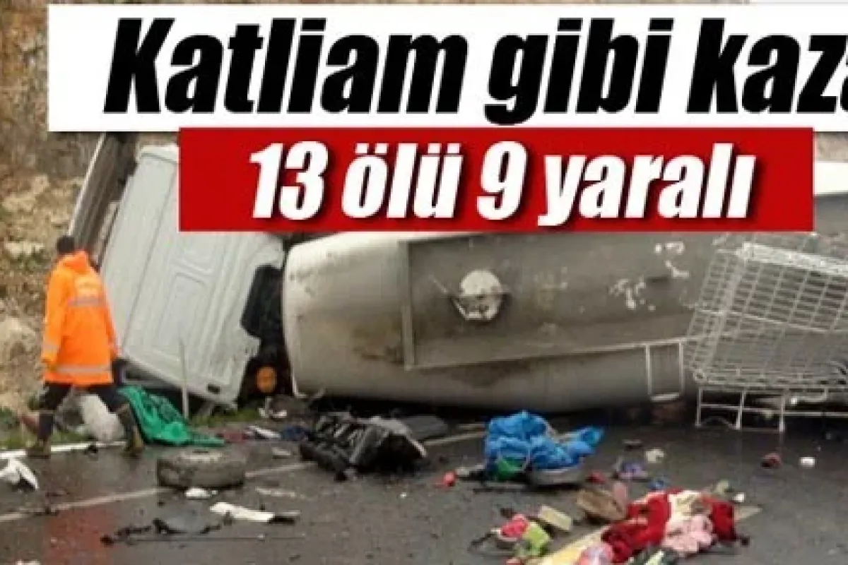 Katliam gibi kaza: 13 ölü!