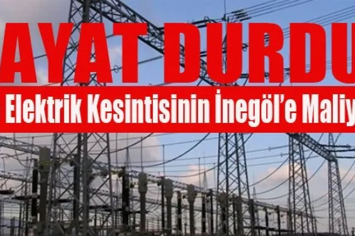İşte Elektrik Kesintisinin İnegöl'e Maliyeti