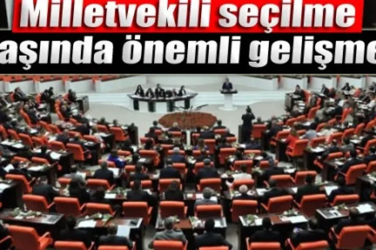 Milletvekili seçilme yaşında önemli gelişme