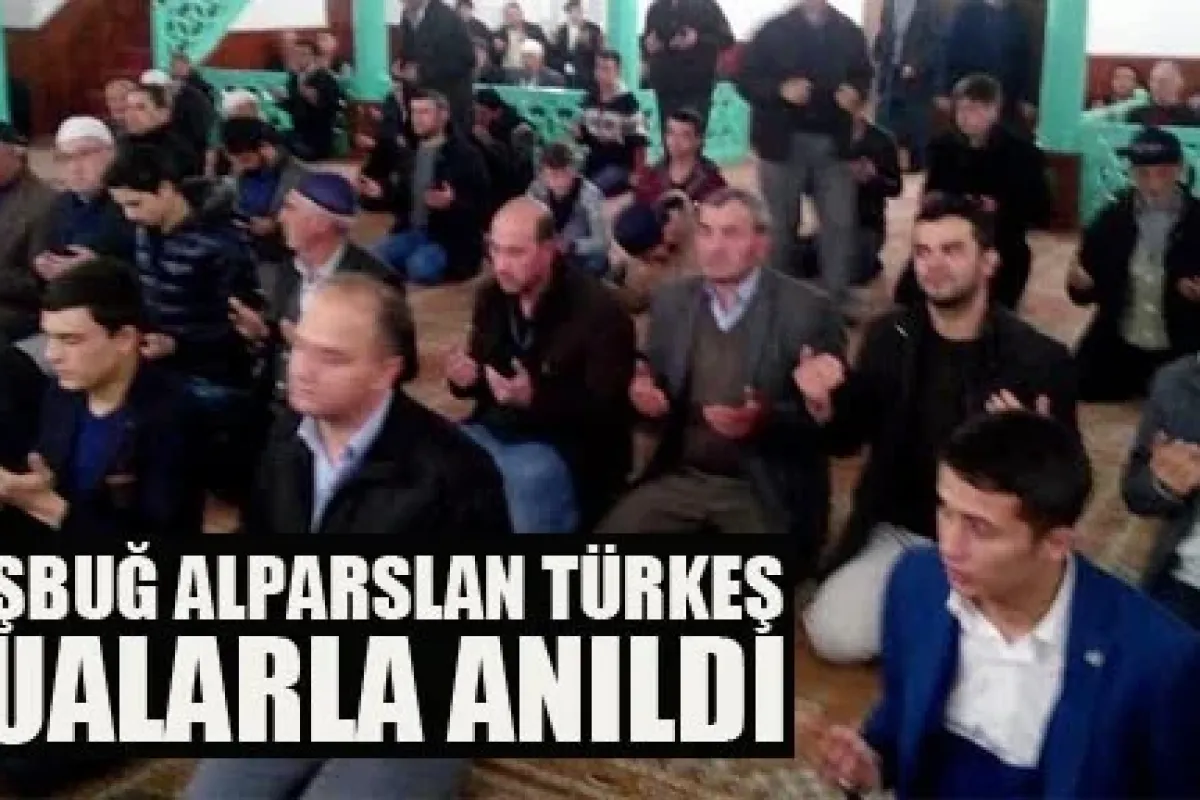 Başbuğ Alparslan Türkeş dualarla anıldı