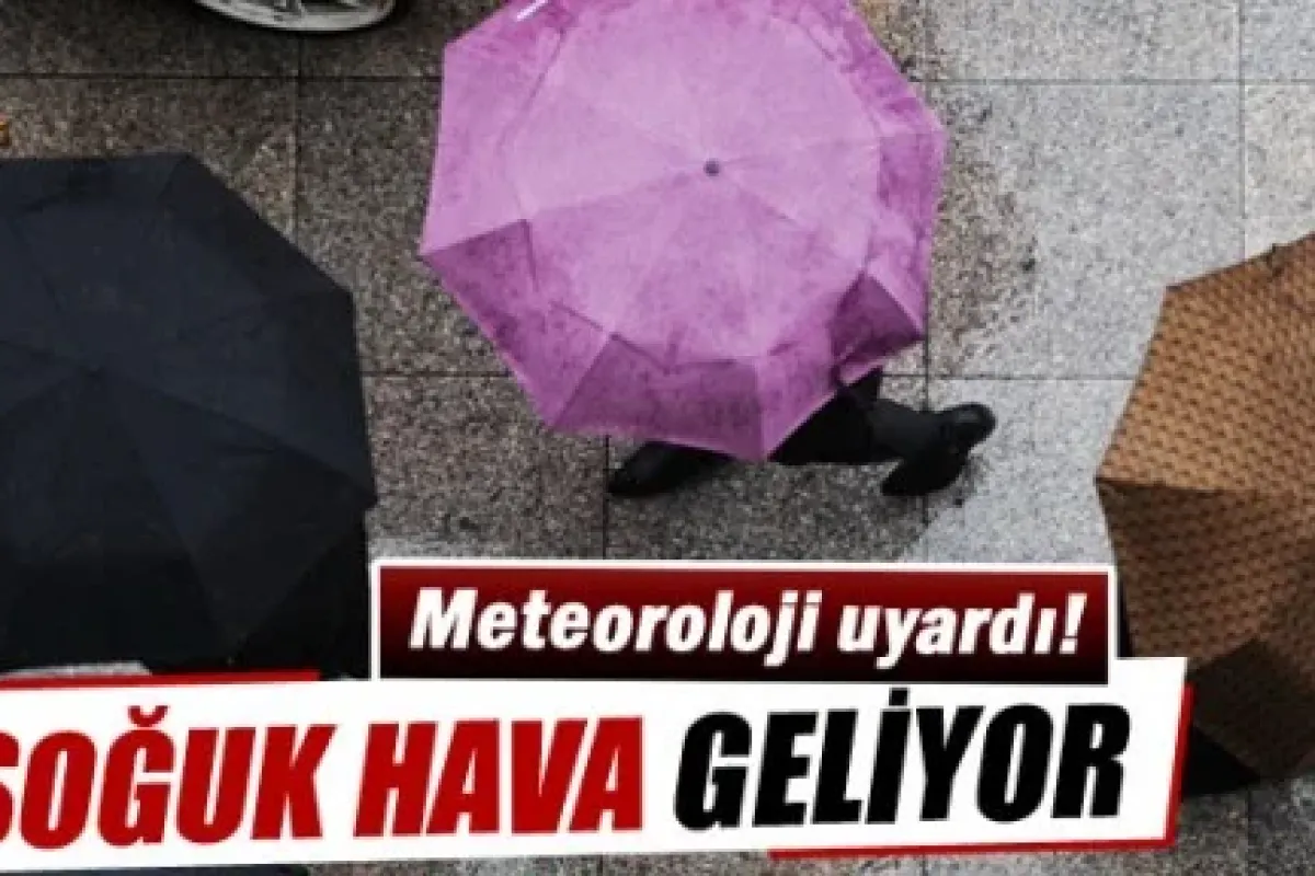 Soğuk ve yağışlı hava geliyor!