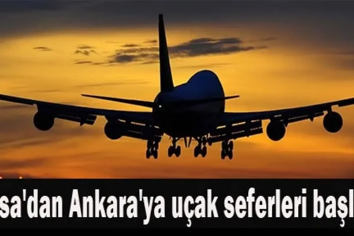 Bursa'dan Ankara'ya uçak seferleri başlıyor!