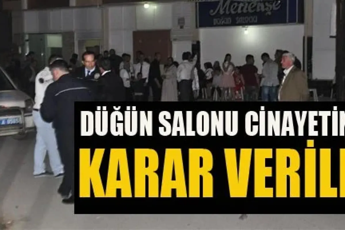 Düğün Salonu Cinayetinde Karar