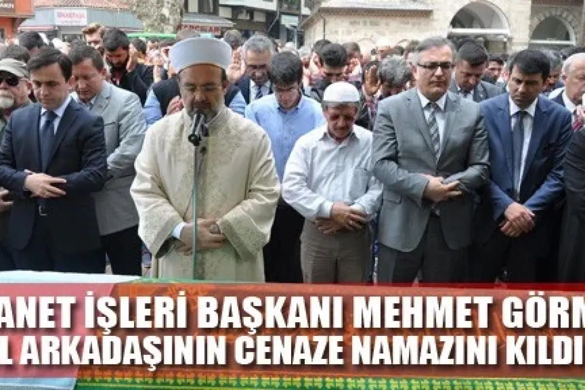 Mehmet Görmez arkadaşının cenaze namazını kıldırdı